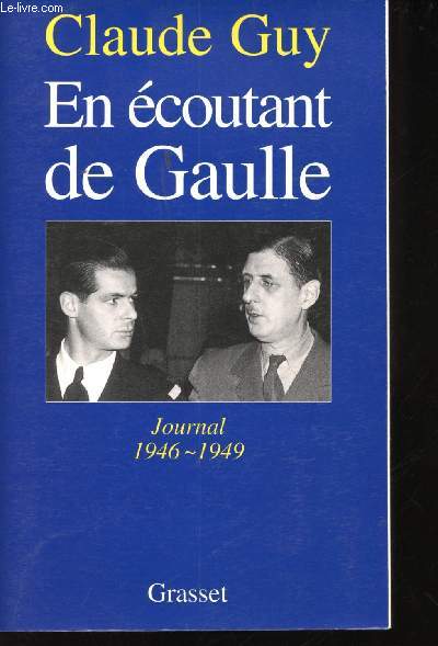 En coutant de Gaulle. Journal 1946-1949. Prface de Jean Mauriac. Prsentation historique de Paul-Marie de La Gorce.