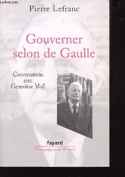 Gouverner selon de Gaulle. Conversations avec Genevive Moll.