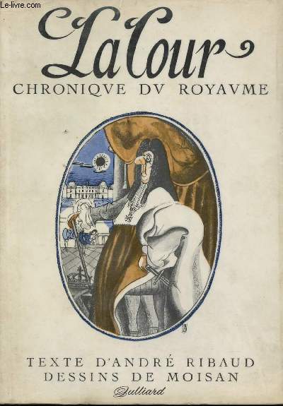 La Cour. (Chronique du royaume). Illustrations de MOISAN.