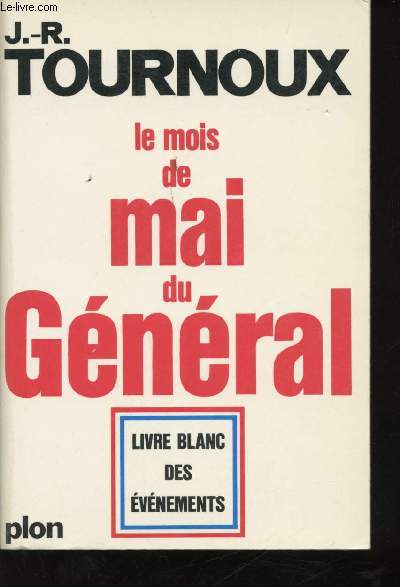 Le mois de mai du Gnral. Livre blanc des vnements.