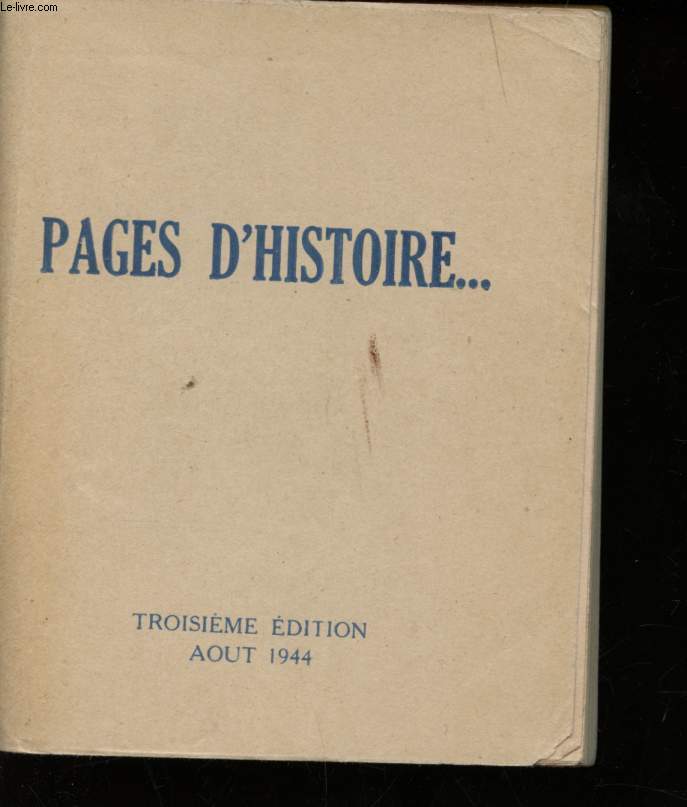 Pages d'histoire. Appels et discours du Gnral de Gaulle, 1940 - 1944.