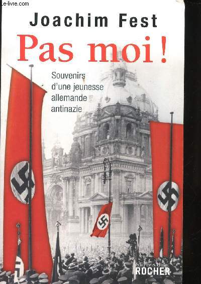 Pas moi! Souvenirs d'une jeunesse allemande antinazie.