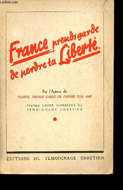 France, prends garde de perdre ta libert (par l'auteur   de France, prends garde de perdre ton me).