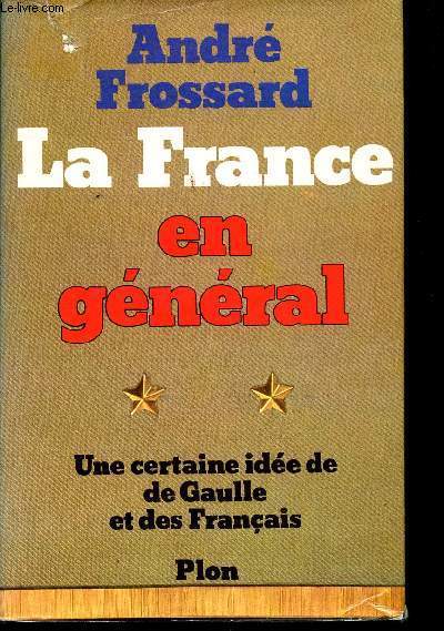 La France en gnral. Une certaine ide de de Gaulle et des Franais.