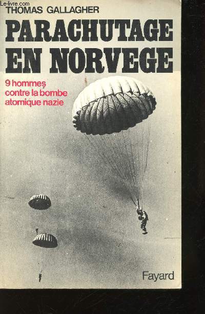 Parachutage en Norvge. 9 hommes contre la bombe atomique  nazie.