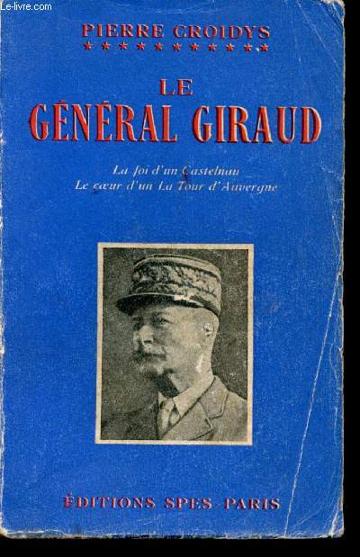 Gnral Giraud, la foi d'un Castelnau, le coeur d'un La Tour d'Auvergne.