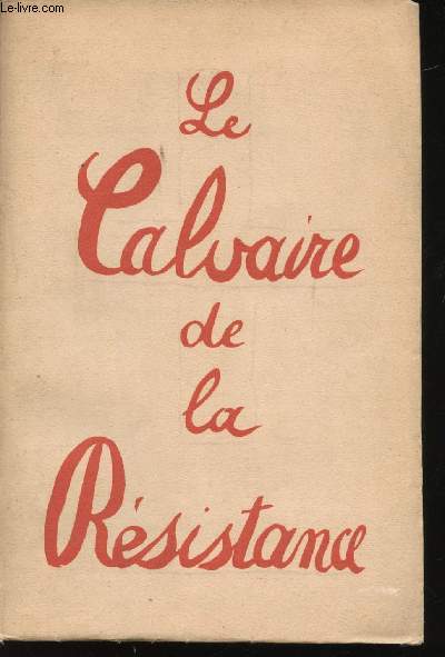 Le Calvaire de la Rsistance. 1 bois grav, 1 lithographie en couleursn 40 dessins, 13 collages et textes.