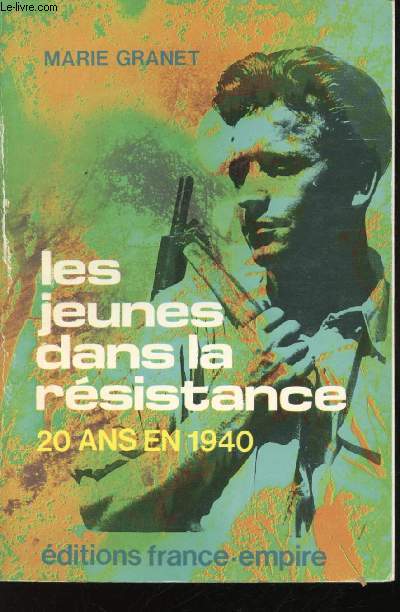 Les Jeunes dans la Rsistance. 20 ans en 1940. Avec la collaboration de Claude Lvy, Ginette Gros, Pierre Mermet.