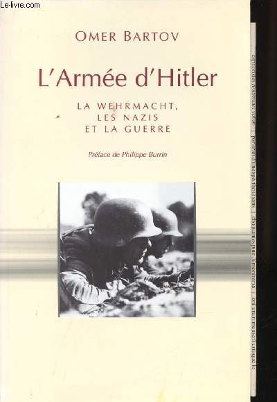 L'Arme d'Hitler. La Wehrmacht, les nazis et la Guerre. Prface de Philippe Burrin.