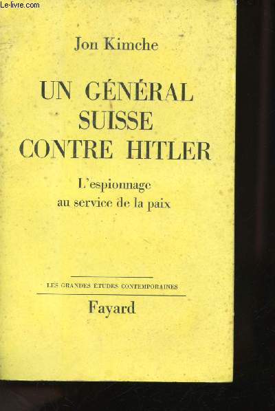 Un Gnral Suisse contre Hitler, l'espionnage au service de la paix.