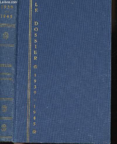 Dossier 1939 - 1945. Hitler Caporal-Marchal.