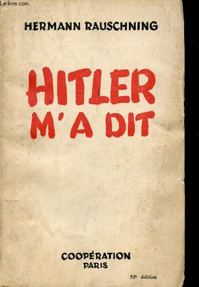 Hitler m'a dit. Confidences du Fhrer sur son plan de conqute du monde.