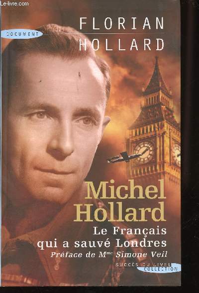 Michel Hollard, le Franais qui a sauv Londres.