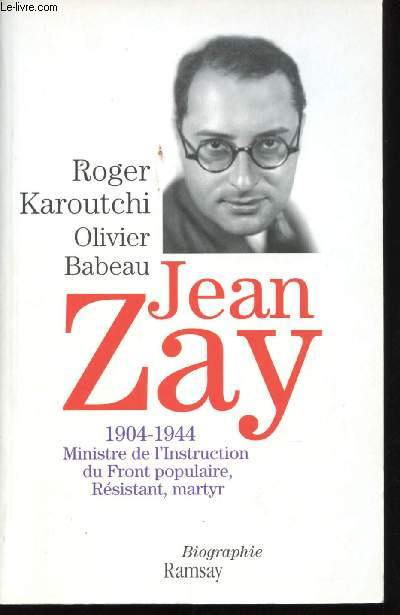 Jean Zay, 1904-1944, Ministre de l'Instruction du Front Populaire, Résistant, martyr.