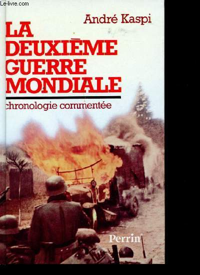 La deuxime Guerre mondiale. Chronologie commente.