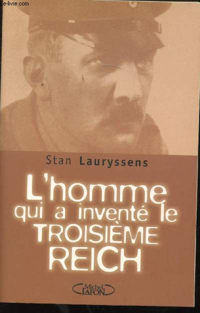 L'homme qui a invent le troisime Reich. L'incroyable destin d'Arthur Moeller Van der Bruck.