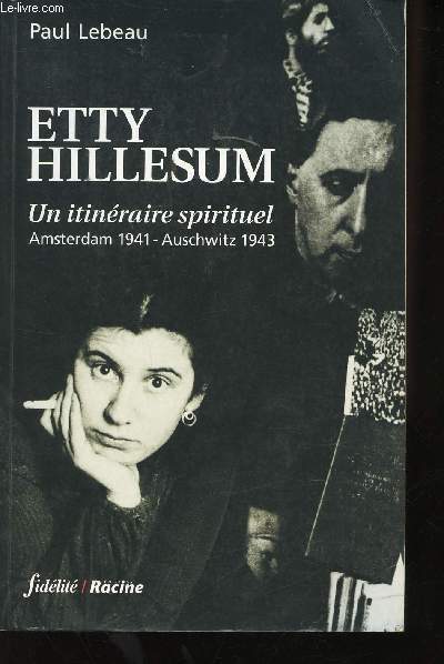 Etty Hillesum. Un itinraire spirituel, Amsterdam 1941 - Auschwitz 1943.