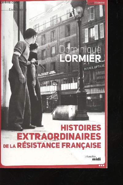 Histoires extraordinaires de la Rsistance franaise.