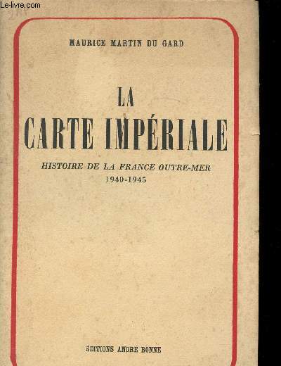 La Carte Impriale. Histoire de la France Outre-Mer, 1940-1945.