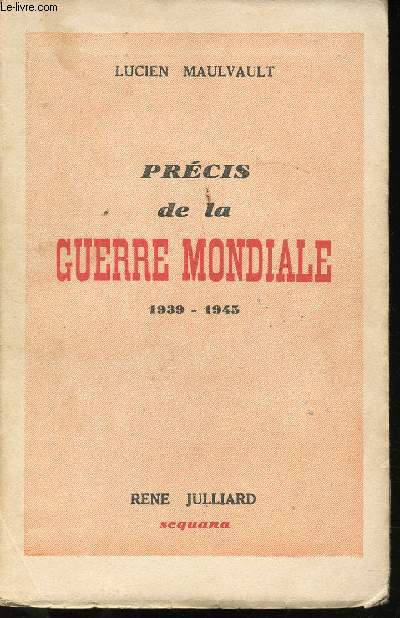Prcis de la Guerre Mondiale, 1939 - 1945.