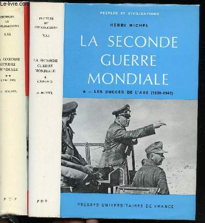 La Seconde Guerre Mondiale. - Tome I. Les succs de l'axe (Septembre 1939 - Janvier 1943). - Tome II. La Victoire des Allis (Janvier 1943 - Septembre 1945).