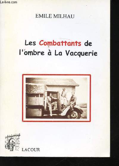 Les Combattants de l'ombre  la Vacquerie, petit village martyr.