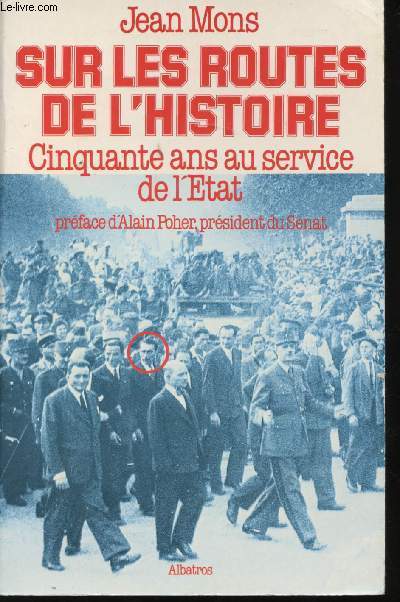 Sur les routes de l'Histoire. Cinquante ans au service de l'Etat. Prface d'Alain Poher.