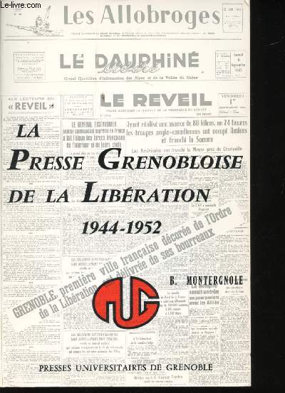 La Presse grenobloise de la Libration, 1944 - 1952.
