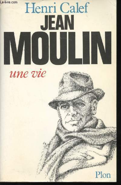 Jean Moulin, une Vie.