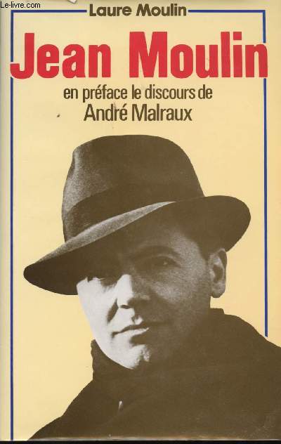 Jean Moulin. En prface, le discours de Andr Malraux.