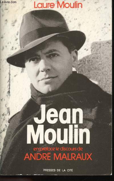 Jean Moulin. En prface, le discours de Andr Malraux.