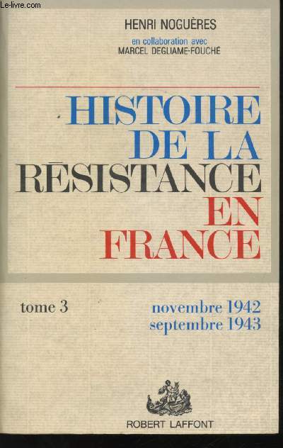 Histoire de la Résistance en France. - Tome 3: Et du Nord au Midi, Novembre 1942 - Septembre 1943.
