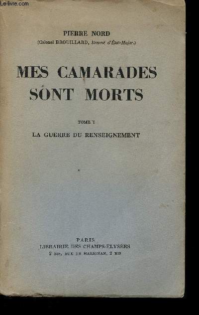 Mes Camarades sont morts. - Tome 1: La Guerre du Renseignement.