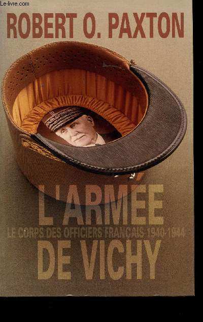 L'Arme de Vichy. Le corps des Officiers franais, 1940-1944.