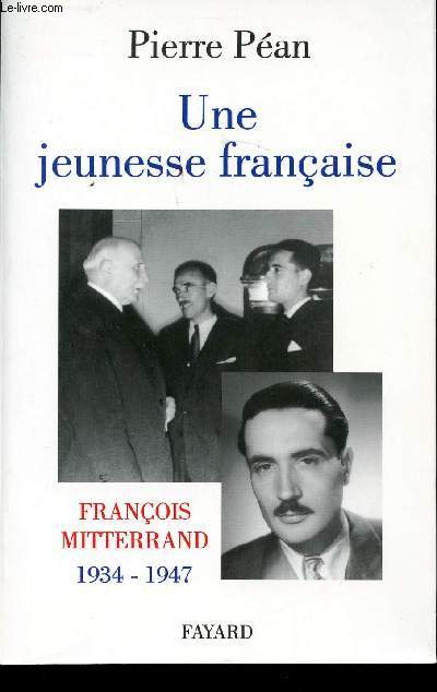 Une jeunesse franaise. Franois Mitterand, 1934-1947.