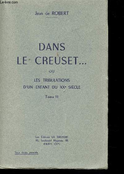 Dans le Creuset... ou les tribulations d'un enfant du XXme sicle. Tome II.