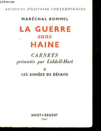 La Guerre sans Haine. Carnets prsents par Liddell-Hart. - Tome 2: Les annes de dfaite.