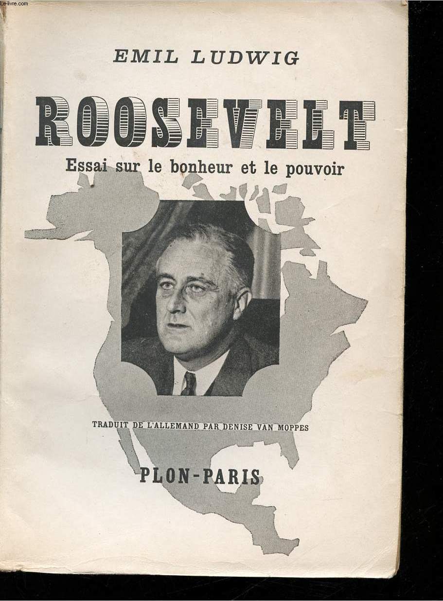 Roosevelt. Essai sur le bonheur et le pouvoir.