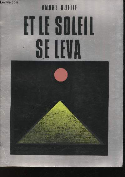 Et le soleil se leva. Journal d'un Cheminot Rsistant de Septembre 1940  Septembre 1944.