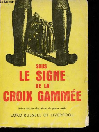 Sous le signe de la Croix Gamme. Aperu des crimes de guerre perptrs sous le signe de la Croix Gamme.