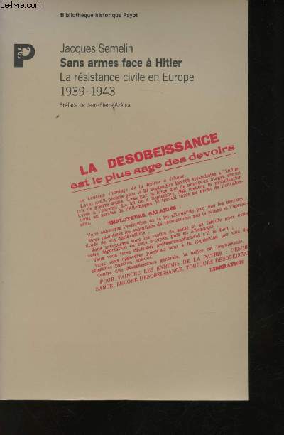 Sans armes face  Hitler. La Rsistance civile en Europe, 1939-1943.