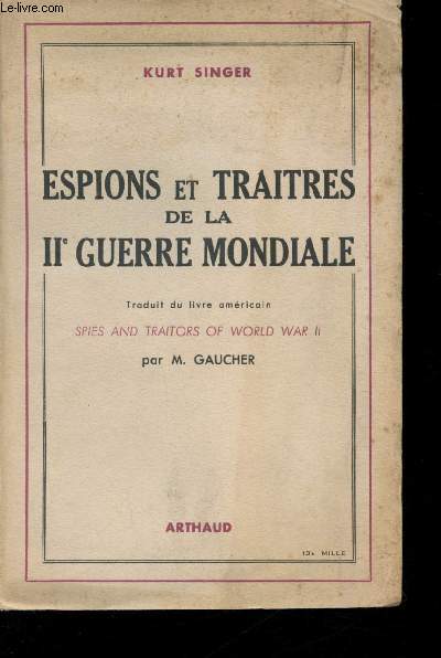 Espions et traitres de la IIme Guerre Mondiale.