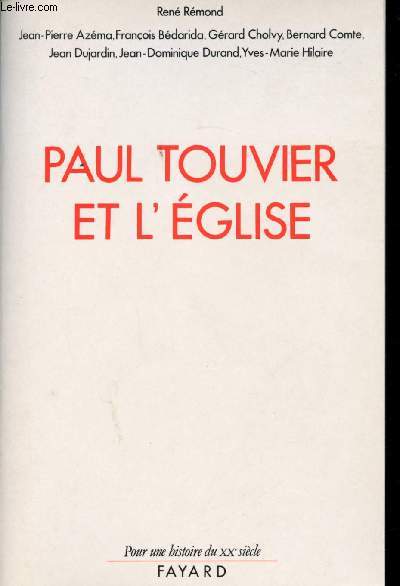 Paul Touvier et l'Eglise. Rapport de la Commission historique institue par le Cardinal Decourtray. Par Ren REMOND, Jean-Pierre AZEMA, Franois DEDARIDA, Grard CHOLVY, Bernard COMTE, ...