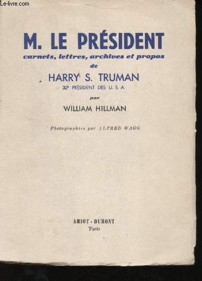 Harry S. Truman (32me Prsident des Etats-Unis d'Amrique). M. le Prsident (