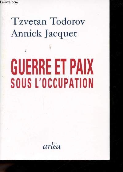 Guerre et Paix sous l'Occupation. Tmoignages recueillis au centre de la France.