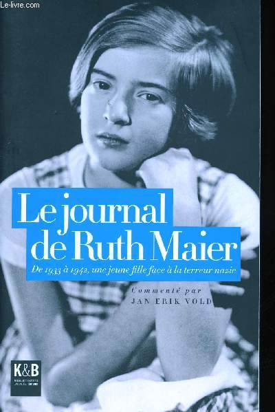 Le journal de Ruth Maier. De 1933  1942, une jeune fille face  la terreur nazie.