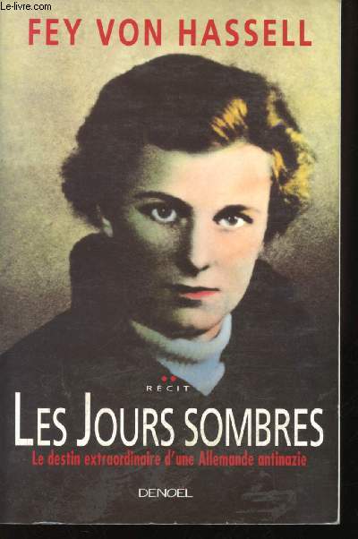Les Jours sombres. Le destin extraordinaire d'une Allemande antinazie. Rcit.