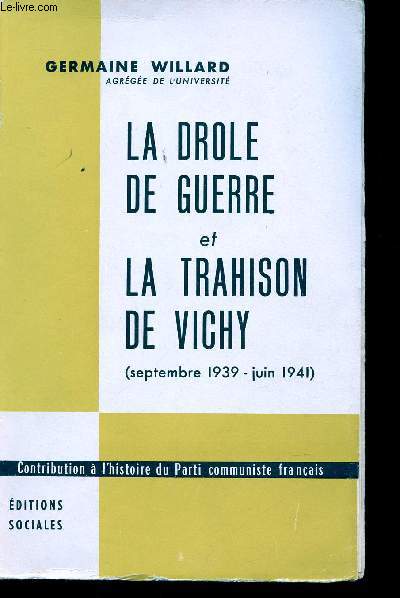 La Drle de Guerre et la Trahison de Vichy. (Septembre 1939 - Juin 1941).