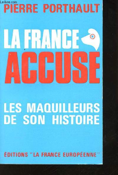 La France accuse. Les maquilleurs de son histoire.
