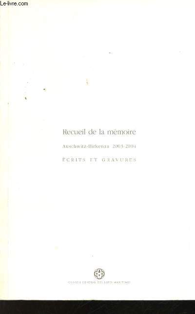 Recueil de la mmoire. Auschwitz-Birkenau, 2003-2004. Ecrits et gravures.